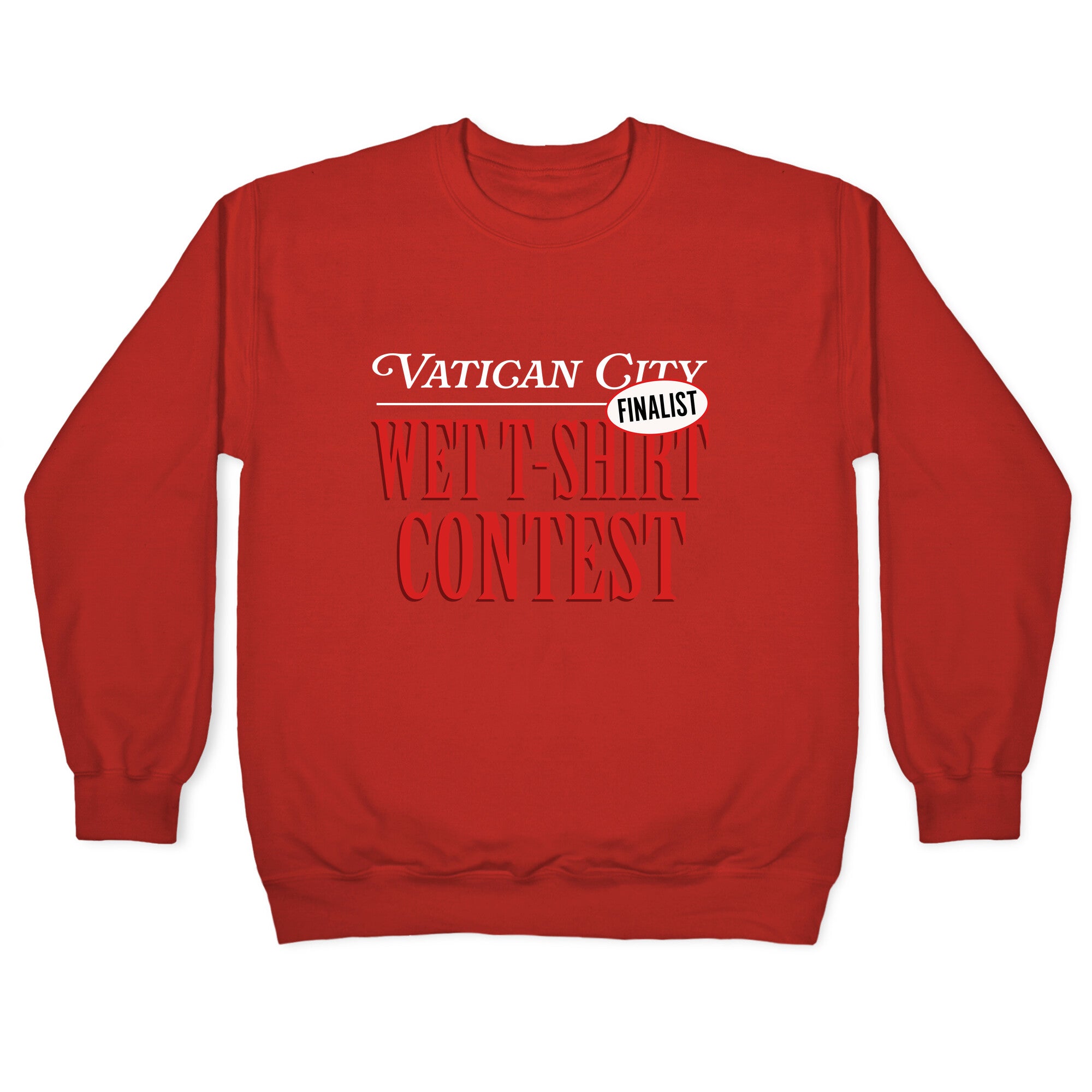 Vatican Wet T Shirt Contest Finalist Crewneck Sweatshirt